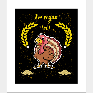 Thanksgiving, Im vegan too! Posters and Art